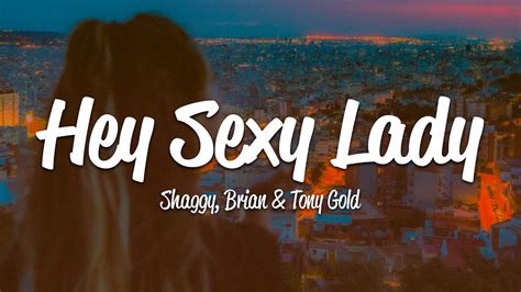 sexxxxyyyy ladies song lyrics|‎Hey Sexy Lady (feat. Brian & Tony Gold) – Song by Shaggy